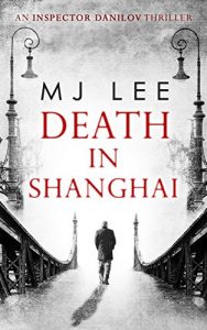 Download Death In Shanghai (An Inspector Danilov Historical Thriller, Book 1) pdf, epub, ebook