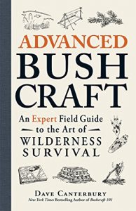 Download Advanced Bushcraft: An Expert Field Guide to the Art of Wilderness Survival pdf, epub, ebook