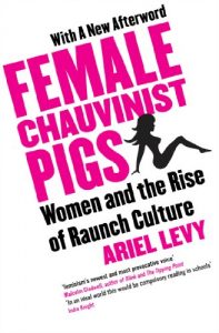 Download Female Chauvinist Pigs: Woman and the Rise of Raunch Culture pdf, epub, ebook