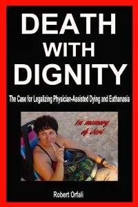 Download Death With Dignity – The Case for Legalizing Physician-Assisted Dying and Euthanasia pdf, epub, ebook