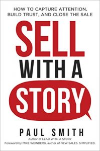 Download Sell with a Story: How to Capture Attention, Build Trust, and Close the Sale pdf, epub, ebook