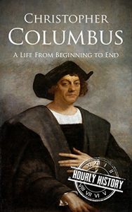 Download Christopher Columbus: A Life From Beginning to End pdf, epub, ebook