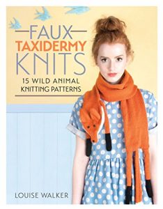 Download Faux Taxidermy Knits: 15 Wild Animal Knitting Patterns pdf, epub, ebook