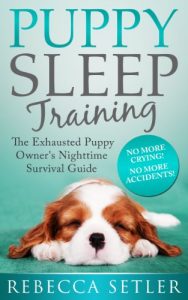 Download Puppy Sleep Training – The Exhausted Puppy Owner’s Nighttime Survival Guide pdf, epub, ebook