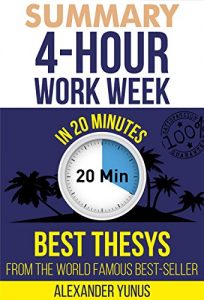 Download Summary: The 4-hour Workweek: Best Summary Of World Famous Best-Seller For Entrepreneurs in 20 Minutes (Updated and Revised)(The 4 Hour Work Week – Book … – Passive Income) (The 4 Hour Workweek 1) pdf, epub, ebook