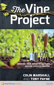 Download The Vine Project: Shaping your ministry culture around disciple-making pdf, epub, ebook