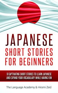 Download Japanese: Short Stories For Beginners – 9 Captivating Short Stories to Learn Japanese & Expand Your Vocabulary While Having Fun pdf, epub, ebook