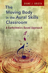 Download The Moving Body in the Aural Skills Classroom: A Eurythmics Based Approach pdf, epub, ebook