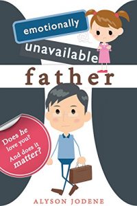 Download Emotionally Unavailable Father: Does he love you? And does it matter? pdf, epub, ebook