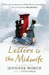 Download Letters to the Midwife: Correspondence with Jennifer Worth, the Author of Call the Midwife pdf, epub, ebook