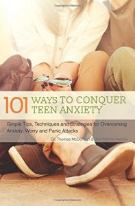 Download 101 Ways to Conquer Teen Anxiety: Simple Tips, Techniques and Strategies for Overcoming Anxiety, Worry and Panic Attacks pdf, epub, ebook