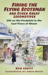 Download Firing the Flying Scotsman and Other Great Locomotives: Life on the Footplate in the Last Years of Steam pdf, epub, ebook