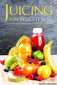 Download Juicing for Weight Loss – 25 of the Most Delicious Juicing Recipes Ever: Discover Juice Recipes That Heal pdf, epub, ebook