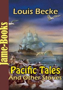 Download Pacific Tales, And Other Stories : 39 Works of Louis Becke: The sea stories pdf, epub, ebook