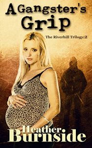 Download A Gangster’s Grip: The Riverhill Trilogy: Book 2 pdf, epub, ebook