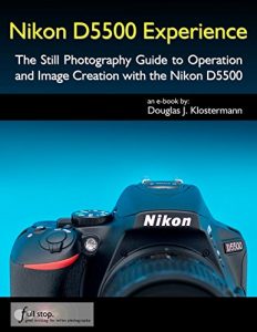 Download Nikon D5500 Experience – The Still Photography Guide to Operation and Image Creation with the Nikon D5500 pdf, epub, ebook