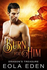 Download Burn for Him (An MPREG Romance) (Dragon’s Treasure Book 1) pdf, epub, ebook