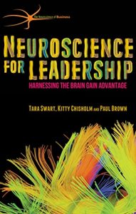 Download Neuroscience for Leadership: Harnessing the Brain Gain Advantage (The Neuroscience of Business) pdf, epub, ebook