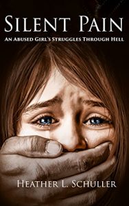 Download Silent Pain: An Abused Girl’s Struggles Through Hell pdf, epub, ebook