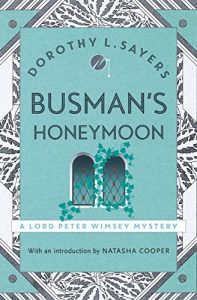 Download Busman’s Honeymoon: Lord Peter Wimsey Book 13 (Lord Peter Wimsey Series) pdf, epub, ebook
