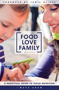 Download Food Love Family: A Practical Guide to Child Nutrition pdf, epub, ebook