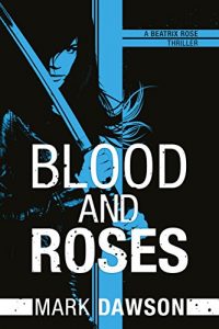 Download Blood and Roses (A Beatrix Rose Thriller Book 3) pdf, epub, ebook