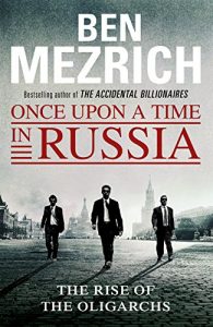 Download Once Upon a Time in Russia: The Rise of the Oligarchs and the Greatest Wealth in History pdf, epub, ebook