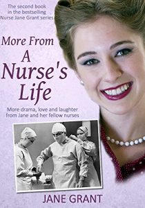 Download More From A Nurse’s Life: More drama, love and laughter from a 1950s nurse (Nurse Jane Grant Book 2) pdf, epub, ebook