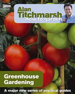 Download Alan Titchmarsh How to Garden: Greenhouse Gardening pdf, epub, ebook