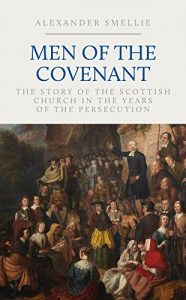 Download Men of the Covenant: The Story of the Scottish Church in the Years of the Persecution pdf, epub, ebook