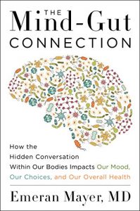 Download The Mind-Gut Connection: How the Hidden Conversation Within Our Bodies Impacts Our Mood, Our Choices, and Our Overall Health pdf, epub, ebook