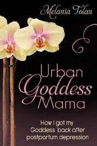 Download Urban Goddess Mama: How I Got My Goddess Back After Postpartum Depression pdf, epub, ebook