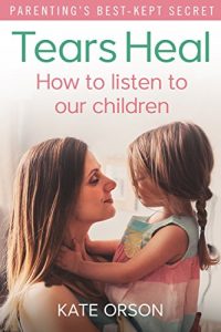 Download Tears Heal: How to listen to our children pdf, epub, ebook