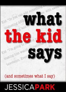 Download What the Kid Says (And Sometimes What I Say) pdf, epub, ebook