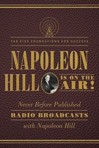 Download Napoleon Hill Is on the Air!: The Five Foundations for Success pdf, epub, ebook