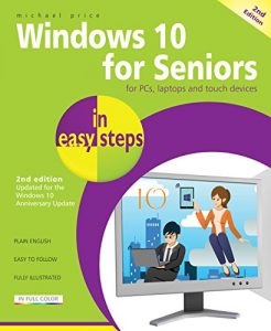 Download Windows 10 for Seniors in easy steps, 2nd Edition: Covers the Windows 10 Anniversary Update pdf, epub, ebook