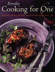 Download Everyday Cooking For One: Imaginative, Delicious and Healthy Recipes That Make Cooking for One … Fun pdf, epub, ebook