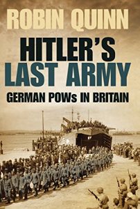 Download Hitler’s Last Army: German POWs in Britain pdf, epub, ebook