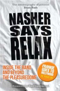 Download Nasher Says Relax – Inside the Band and Beyond the Pleasuredome pdf, epub, ebook