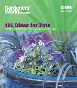 Download Gardeners’ World – 101 Ideas for Pots: Foolproof recipes for year-round colour (Gardeners’ World Magazine) pdf, epub, ebook