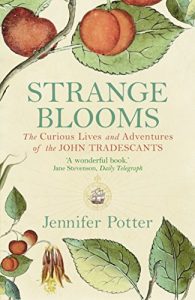 Download Strange Blooms: The Curious Lives and Adventures of the John Tradescants pdf, epub, ebook