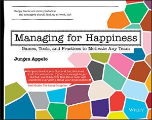 Download Managing for Happiness: Games, Tools, and Practices to Motivate Any Team pdf, epub, ebook