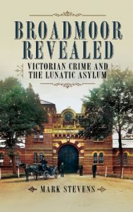 Download Broadmoor Revealed: Victorian Crime and the Lunatic Asylum pdf, epub, ebook