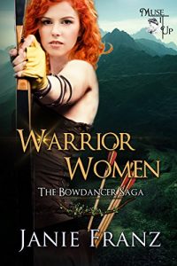 Download Warrior Women: The Bowdancer Saga pdf, epub, ebook