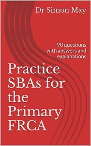 Download Practice SBAs for the Primary FRCA: 90 questions with answers and explanations pdf, epub, ebook