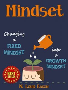 Download Growth Mindset: Changing a Fixed Mindset Into a Growth Mindset (Mindset, Growth Mindset, Mindfulness, Confidence, Self-Esteem Book 1) pdf, epub, ebook