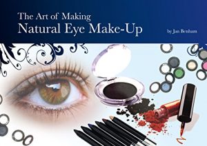 Download The Art Of Making Natural Eye Make-Up (Cosmetic Making Book 6) pdf, epub, ebook