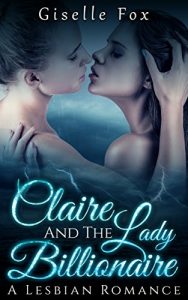 Download LESBIAN ROMANCE: Claire and the Lady Billionaire (FF Billionaire Lesbian Romance Short Stories) pdf, epub, ebook