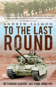 Download To The Last Round: The Epic British Stand on the Imjin River, Korea 1951 pdf, epub, ebook