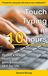 Download Touch Typing in 10 hours: Spend a few hours now and gain a valuable skills for life pdf, epub, ebook